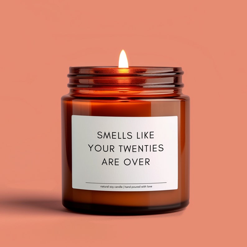 1117_0 Smells Like Your Twenties Are Over soy candle